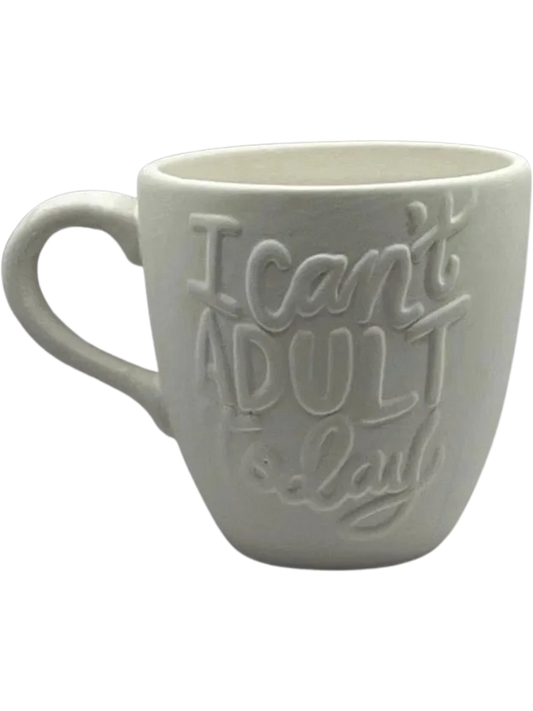 I Can't Adult Today Mug